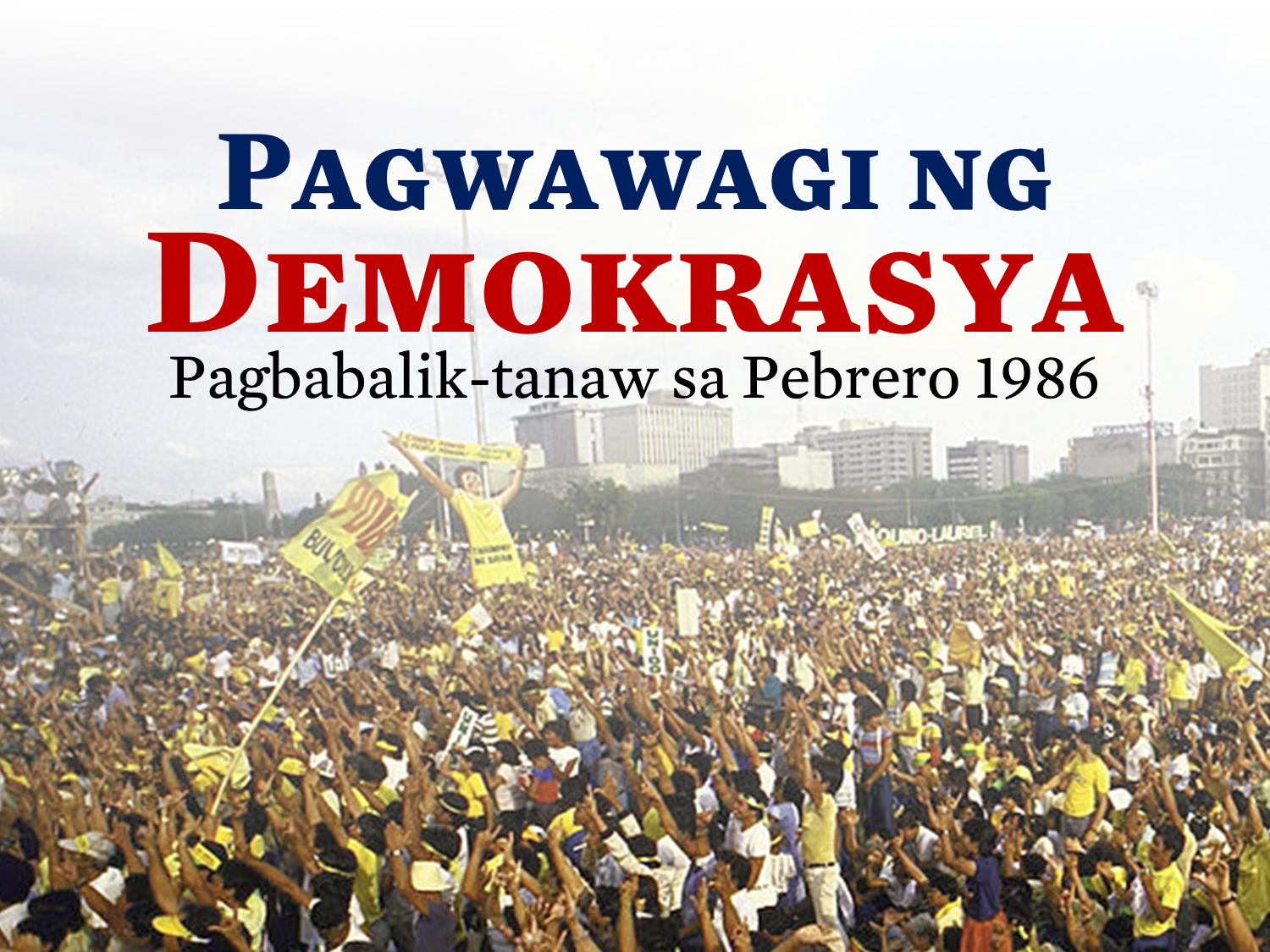 Pagwawagi ng Demokrasya: Pagbabalik-tanaw sa Pebrero 1986 